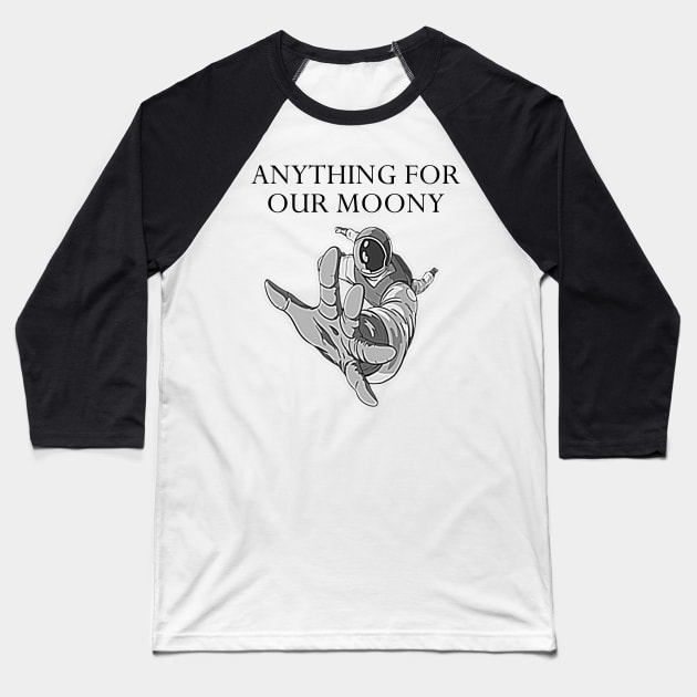 Anything For Our Moon Baseball T-Shirt by SoulVector